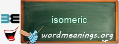 WordMeaning blackboard for isomeric